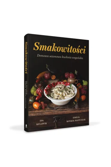 Smakowito�ci. Domowa sezonowa kuchnia wega�ska - Ida Kulawik, Emilia  Konkol-Pastuszak