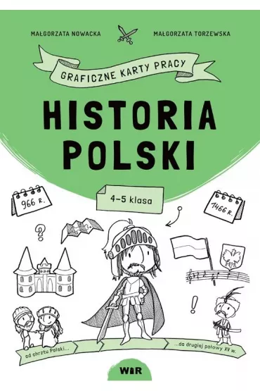 Historia Polski. Graficzne karty pracy. 4-5 klasa - Ma�gorzata Nowacka, Ma�gorzata  Torzewska