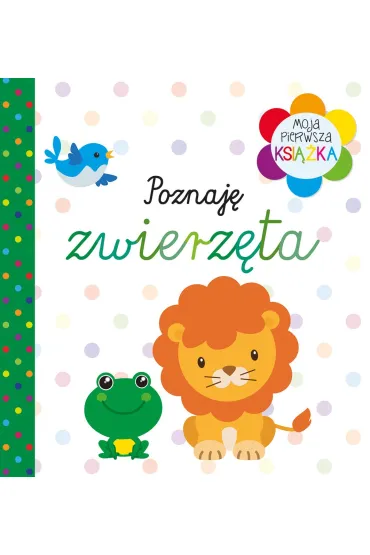 Moja pierwsza ksi��ka Poznaj� zwierz�ta