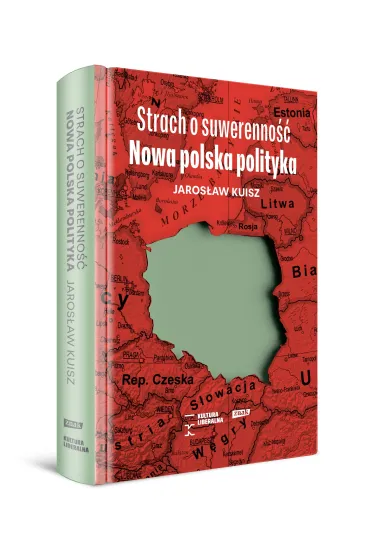 Strach o suwerenno��. Nowa polska polityka - Jaros�aw Kuisz
