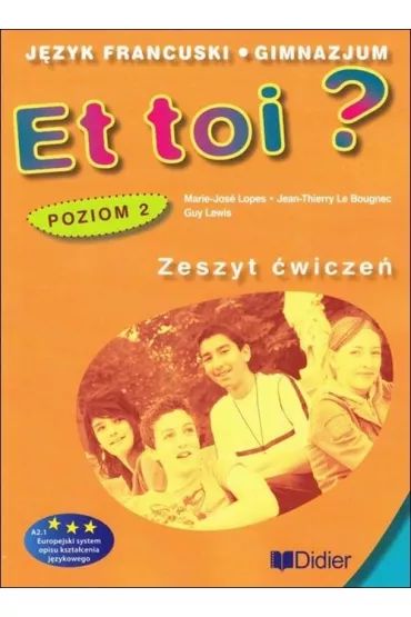 Et toi? Zeszyt �wicze�. J�zyk francuski. Gimnazjum. Poziom 2 - Lewis Guy, Lopes Marie-jose, Jean-Thierry Le Bougnec