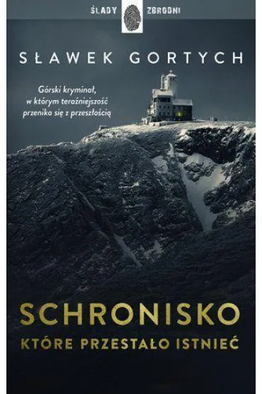 Pakiet. Karkonoska seria kryminalna. Tomy 1-5: Schronisko, kt�re przesta�o istnie�, Schronisko, kt�re przetrwa�o, Schronisko, kt�re spowija� mrok, Schronisko, kt�re zosta�o zapomniane, �wi�to Karkonoszy - S�awek Gortych