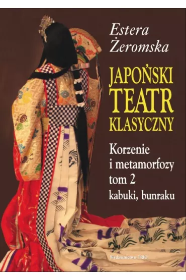 Japo�ski teatr klasyczny tom 1-2 Korzenie i metamorfozy - Estera �eromska