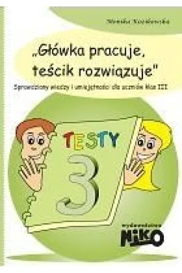 G��wka pracuje, te�cik rozwi�zuje. Klasa 3 - Monika Kozikowska