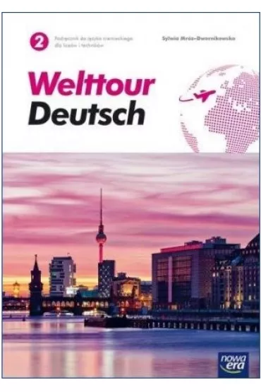 Welttour Deutsch 2. Podr�cznik do j�zyka niemieckiego dla lice�w i technik�w - Sylwia Mr�z-Dwornikowska