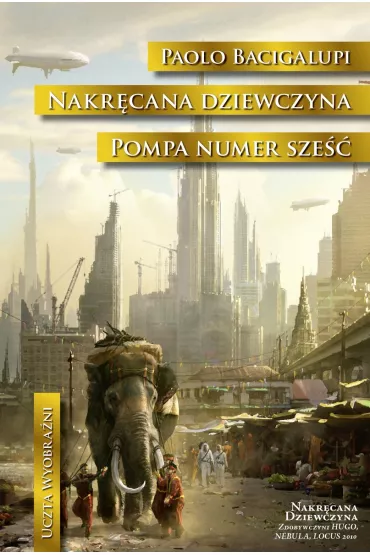 Nakr�cana dziewczyna. Pompa numer Sze�� - Bacigalupi Paolo