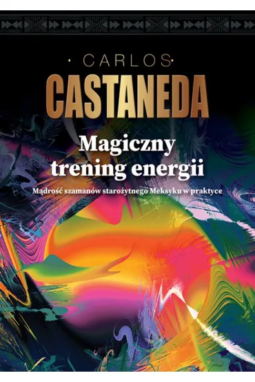 Magiczny trening energii - Carlos Castaneda