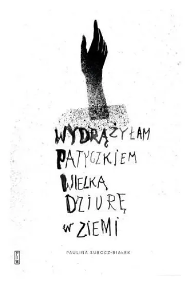 Wydr��y�am patyczkiem wielk� dziur� w ziemi - Paulina  Subocz-Bia�ek