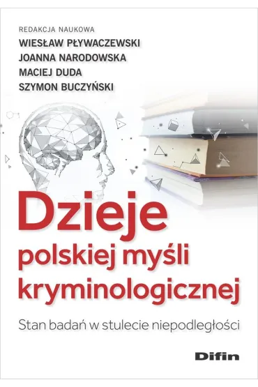Dzieje polskiej my�li kryminologicznej. Stan bada� w stulecie niepodleg�o�ci