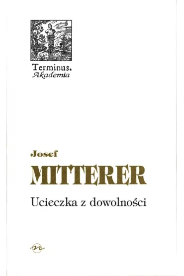 Ucieczka z dowolno�ci - Mitterer Josef