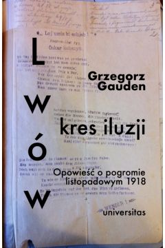 Lww - kres iluzji. Opowie o pogromie listopadowym 1918