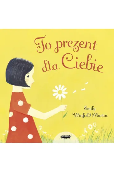 To prezent dla Ciebie - Emily Winfield Martin