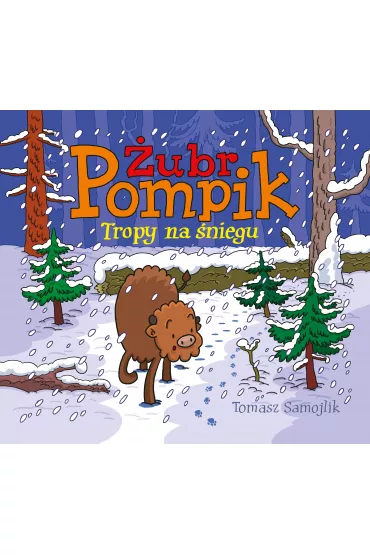 Tropy na �niegu. �ubr Pompik. Tom 1 - Tomasz Samojlik