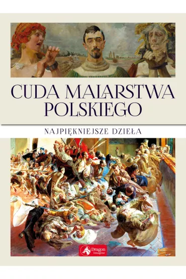 Cuda malarstwa polskiego Najpi�kniejsze dzie�a