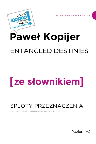 Entangled Destinies / Sploty przeznaczenia z podr�cznym s�ownikiem angielsko-polskim - Pawe� Kopijer