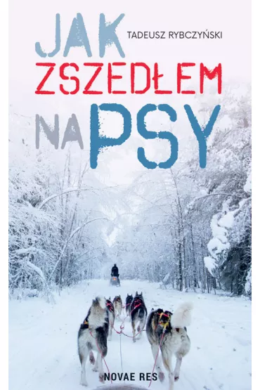 Jak zszed�em na psy - Tadeusz  Rybczy�ski