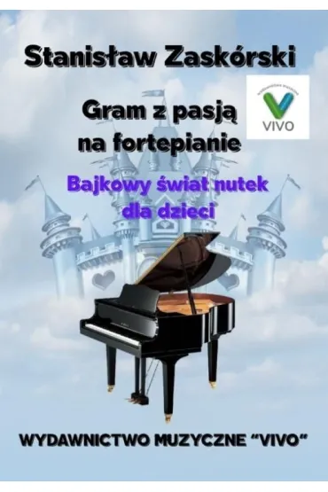 Gram z pasj� na fortepianie. Bajkowy �wiat nutek - Stanis�aw  Zask�rski