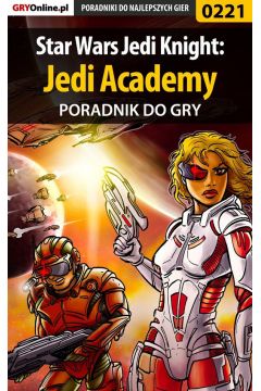 eBook Star Wars Jedi Knight: Jedi Academy - poradnik do gry pdf epub