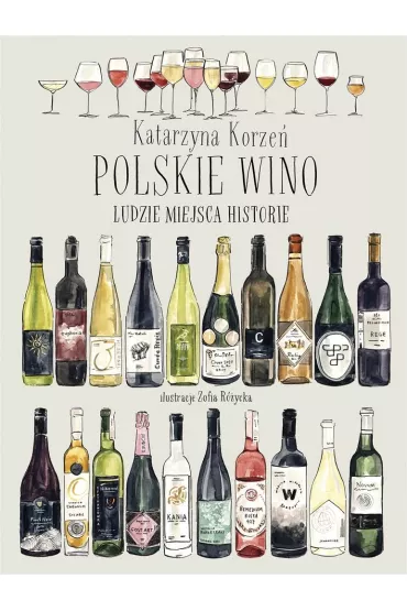 Polskie wino. Ludzie Miejsca Historie - Katarzyna Korze�