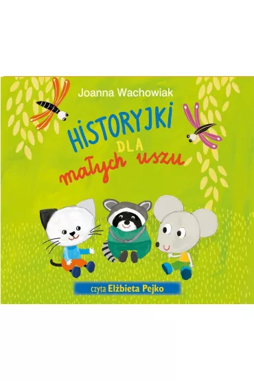Historyjki dla ma�ych uszu - Joanna Wachowiak