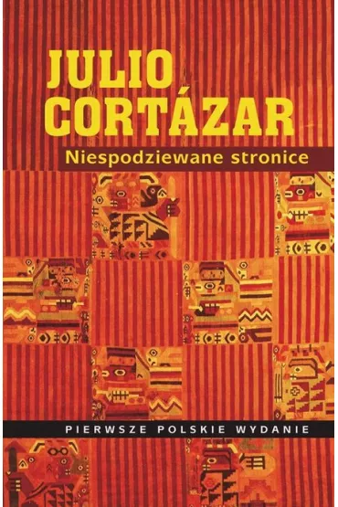 Niespodziewane stronice * * - Julio Cort�zar
