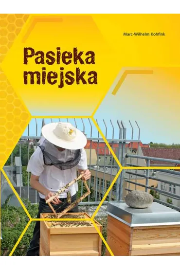 Pasieka miejska - Kohfink Marc-Wilhelm