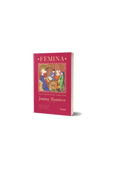 Femina. Ukryta historia kobiet �redniowiecza - Janina Ramirez