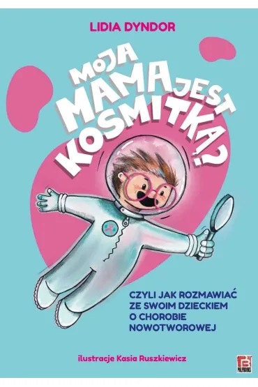 Moja mama jest kosmitk�? - Lidia Dyndor