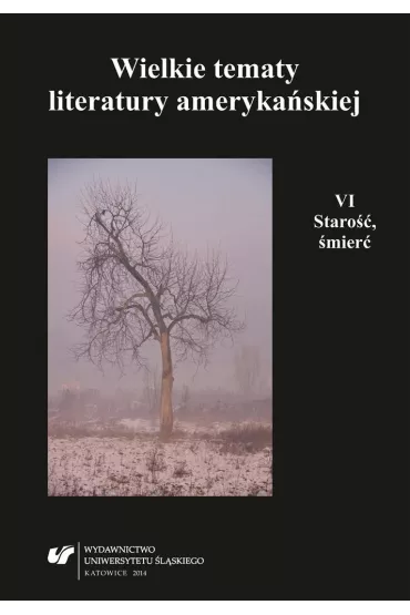 Wielkie tematy literatury ameryka�skiej T.6 - Agnieszka Wo�niakowska, Teresa Pyzik