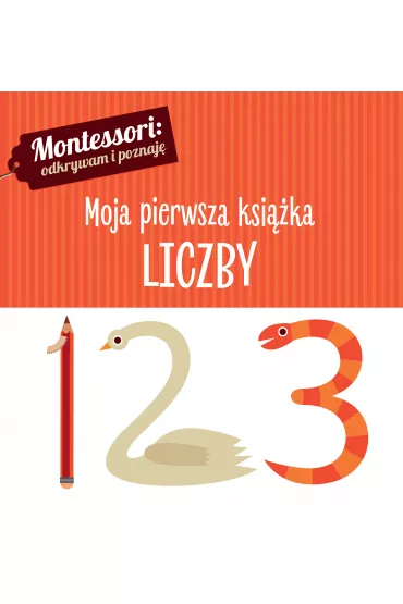 Montessori. Moja pierwsza ksi��ka. Liczby