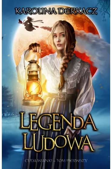 Legenda Ludowa. Cudawianki. Tom 1 - Karolina  Derkacz