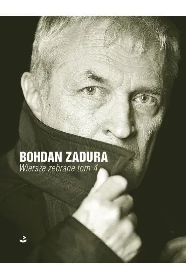 Wiersze zebrane Tom 4 - Bohdan Zadura
