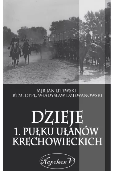 Dzieje 1. Pu�ku U�an�w Krechowieckich - Jan Litewski, W�adys�aw Dziewanowski