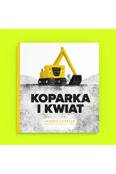 Koparka i kwiat - Joseph  Kuefler