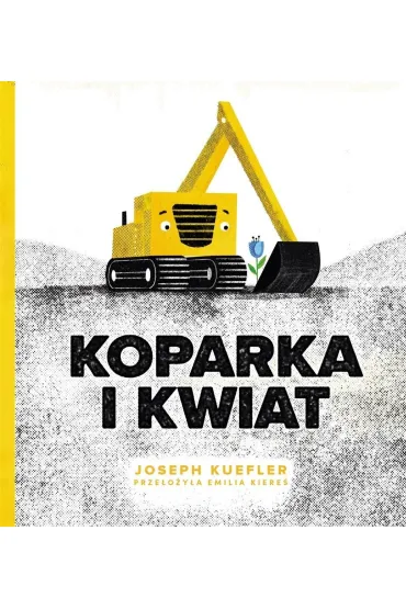 Koparka i kwiat - Joseph  Kuefler