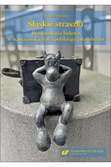 �l�skie straszki. Demonologia ludowa w nauczaniu.. - Tomasz G�sina