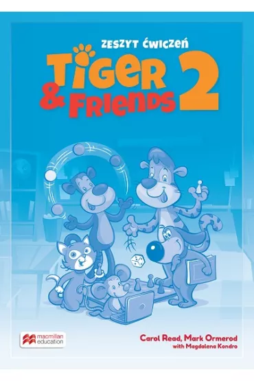Tiger & Friends 2. Zeszyt �wicze� + kod - Magdalena Kondro, Mark Ormerod, Carol Read