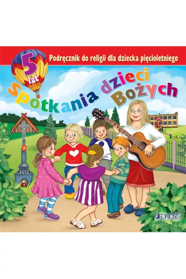 Spotkania dzieci Bo�ych. Podr�cznik do religii dla dziecka pi�cioletniego - Dariusz Kurpi�ski, Jerzy Snopek