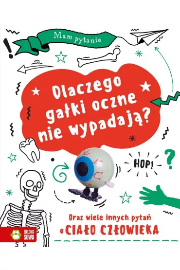 Mam pytanie . Dlaczego ga�ki oczne nie wypadaj�? Oraz wiele innych pyta� o cia�o cz�owieka
