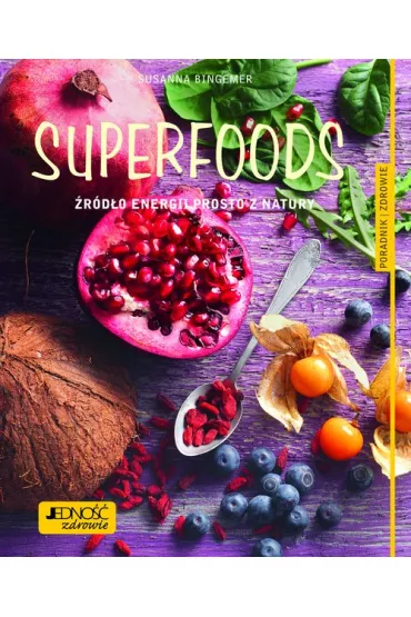 Superfoods. �r�d�o energii prosto z natury - Susanna Bingemer