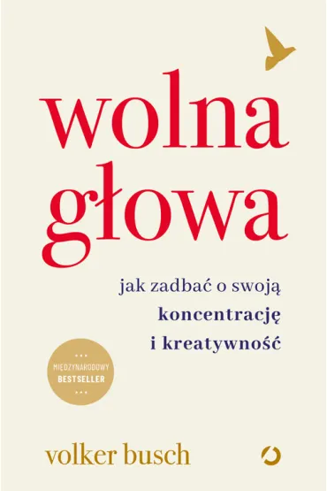 Wolna g�owa. Jak zadba� o swoj� koncentracj� i kreatywno�� - Volker Busch