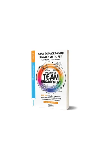 Dynamics of Team Engagement: DISC D3 as the key to effective recruitment, relationship-building and competence development w wersji ze s�ownikiem - Anna Sarnacka-Smith, Bart�omiej Zakrzewski, Bradley Smith