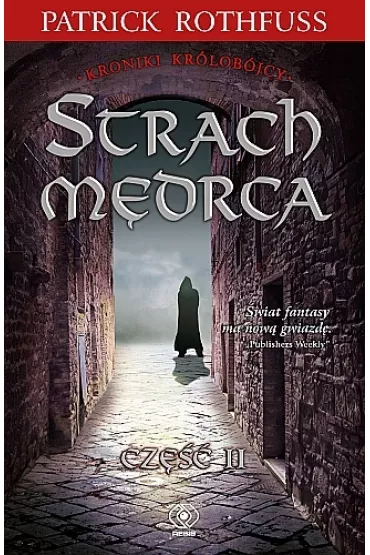 Strach m�drca. Kroniki kr�lob�jcy. Tom 2. Cz�� 2 - Patrick Rothfuss