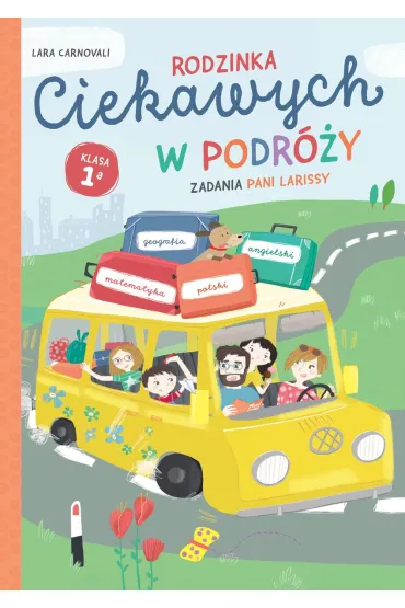 Rodzinka Ciekawych w podr�y. Zadania Pani Larissy. Klasa 1a - Lara  Carnovali