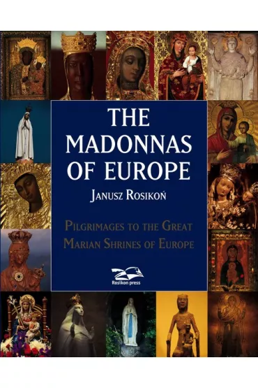 The Madonnas of Europe - Janusz Rosiko�