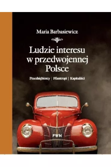 Ludzie interesu w przedwojennej Polsce - Maria Barbasiewicz
