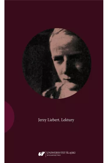 Jerzy Liebert. Lektury - Joanna Kisiel, El�bieta  Wr�bel