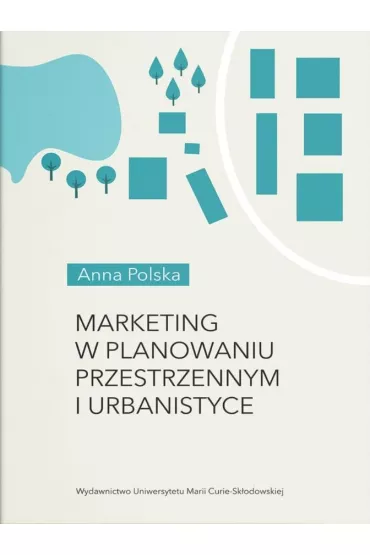 Marketing w planowaniu przestrzennym i urbanistyce - Anna  Polska