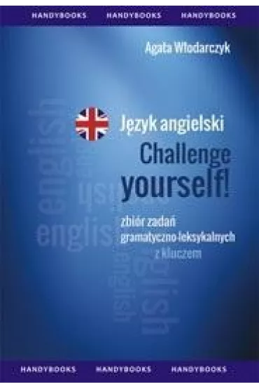 J�zyk angielski Challenge yourself! Zbi�r zada� gramatyczno-leksykalnych z kluczem - Agata W�odarczyk