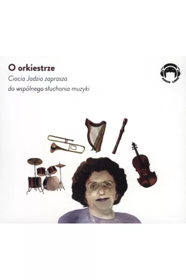 Audiobook O orkiestrze Ciocia Jadzia zaprasza do wsp�lnego s�uchania muzyki CD - Jadwiga Mackiewicz